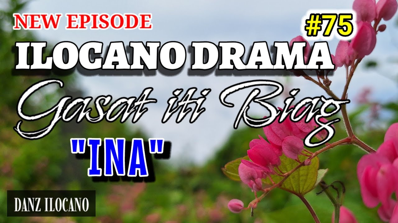 ILOCANO DRAMA | INA | GASAT ITI BIAG 75 | NEW EPISODE