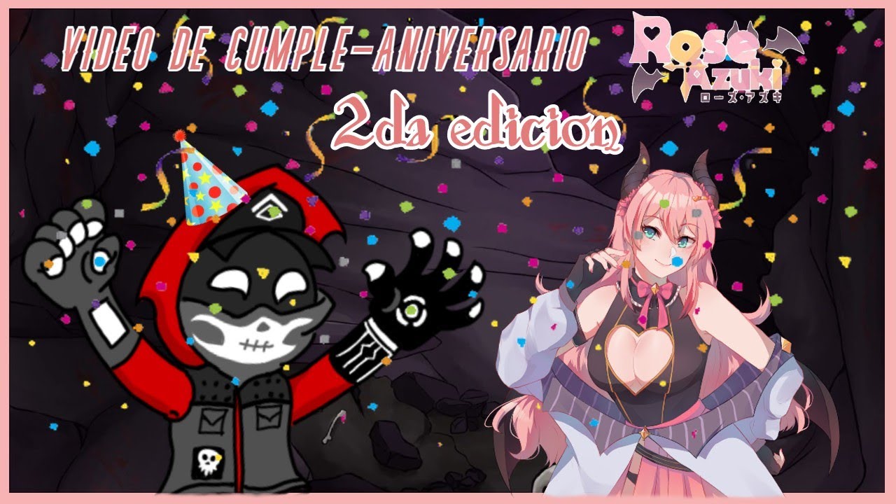 🎉Video cumple-aniversario para Rose azuki😈 🎇2da edici&oacute;n🎇