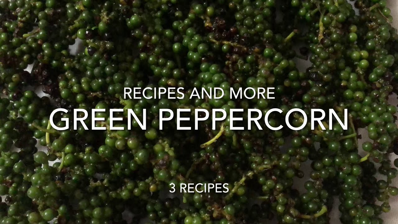 Green Peppercorn- 3 recipes
