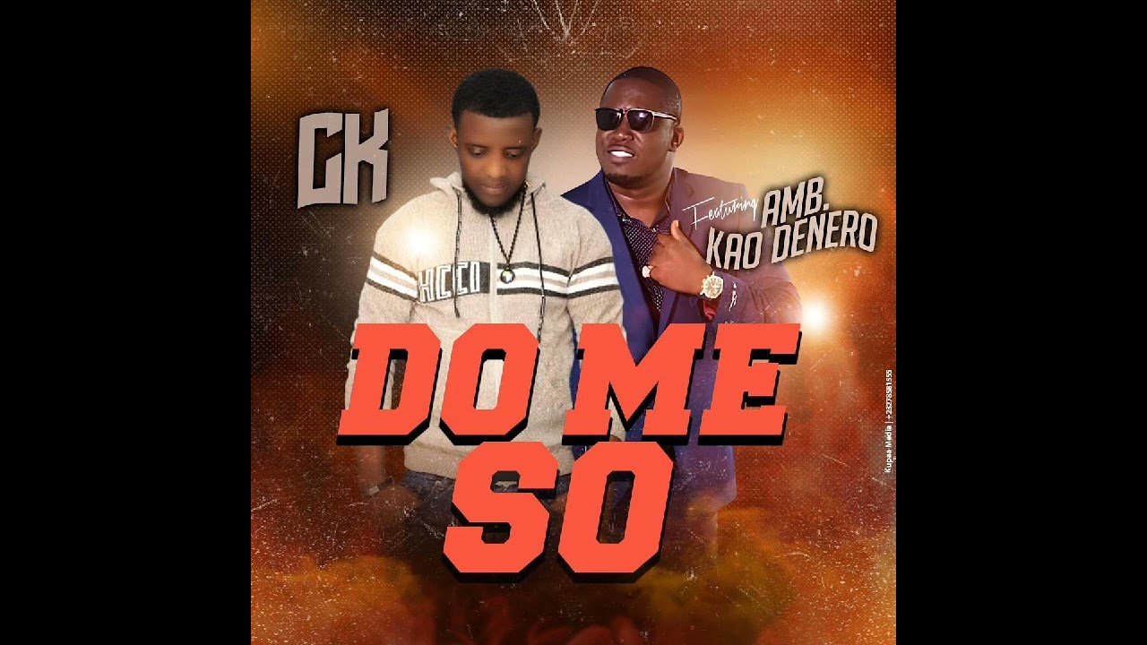 CK SL Ft AMBASSADOR KAO DENERO SONG TITLE DO ME SO