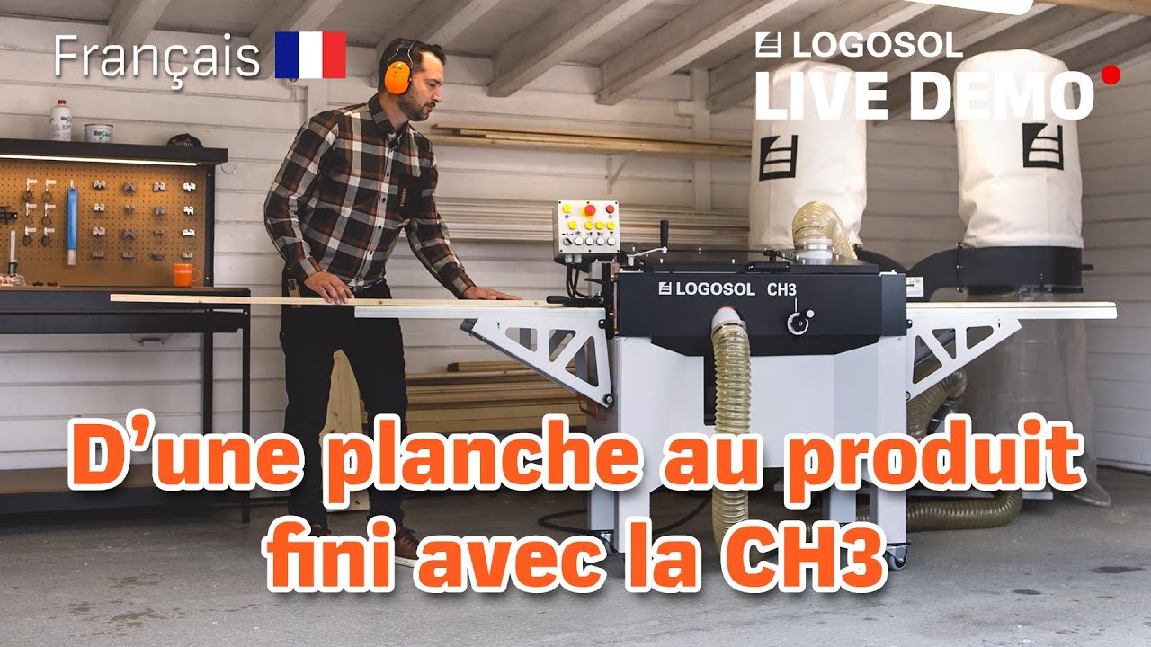D’une planche au produit fini avec la CH3 | LOGOSOL LIVE