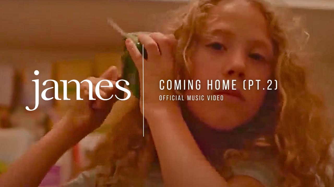 JAMES – Coming Home (Pt.2) (Official Music Video)