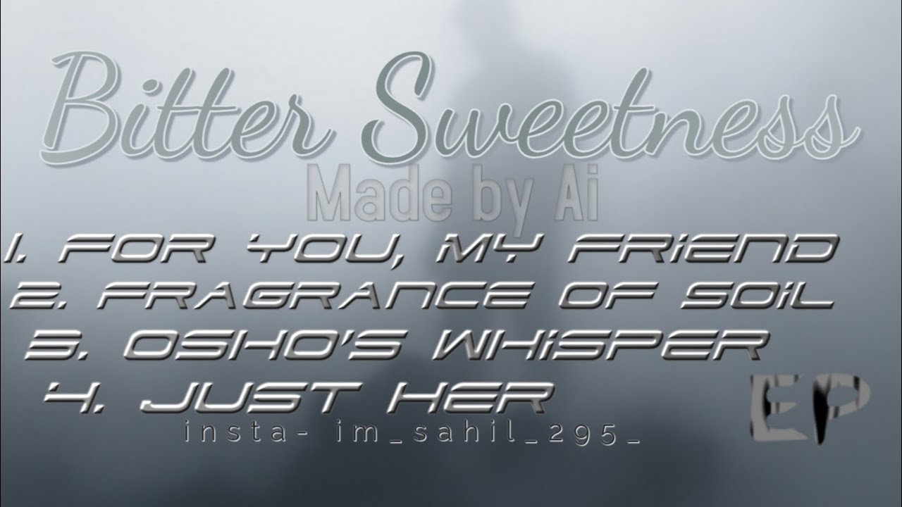 EP: Bitter Sweetness | Sahil x AI | Real Emotions. Real Vibes. 🎶 4 song. 
