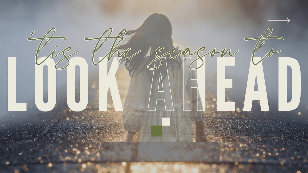 Tis the Seasons to Look Ahead