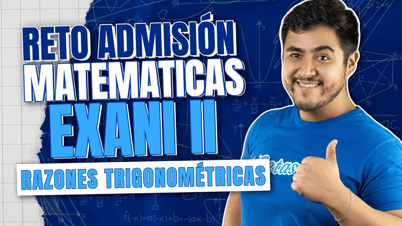 Razones Trigonométricas: Los Métodos para Asegurar Puntos Clave en tu EXANI II