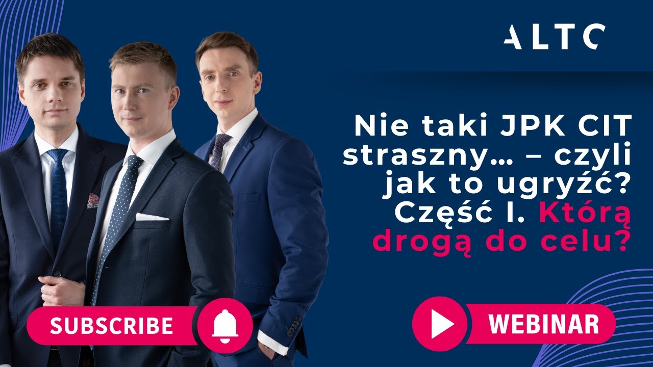 Nie taki JPK CIT straszny… – czyli jak to ugryźć? Część I. Którą drogą do celu? - webinar ALTO