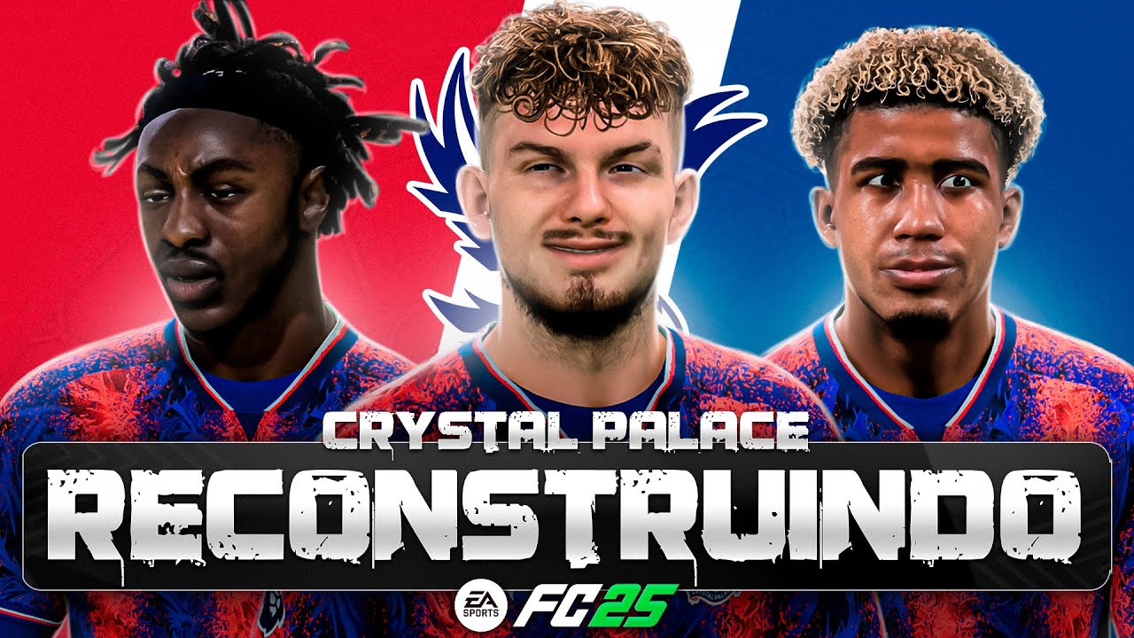 RECONSTRUINDO O CRYSTAL PALACE | FC25