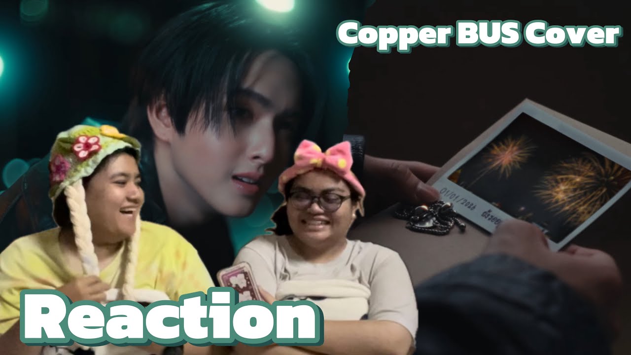 ขอดูด้วย | [BUS COVER PROJECT] Copper - อันเฟรนด์ (Unfriend) 🎆 | Reaction | รีแอคชั่น