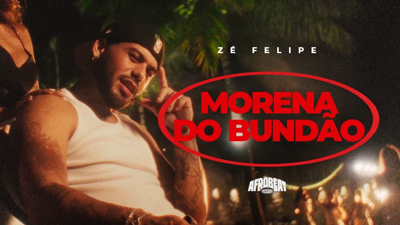 Z&eacute; Felipe - Morena Do Bund&atilde;o #Afrobeat