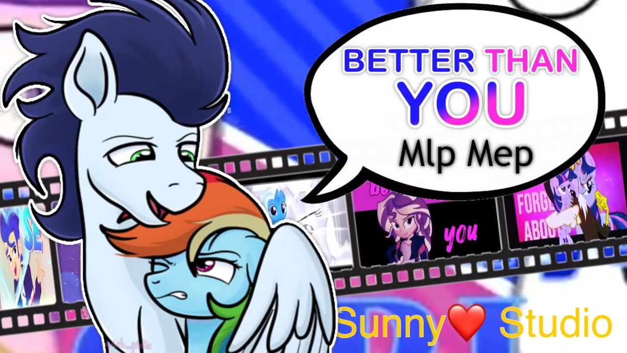 Better Than You || Mlp Mep (51)