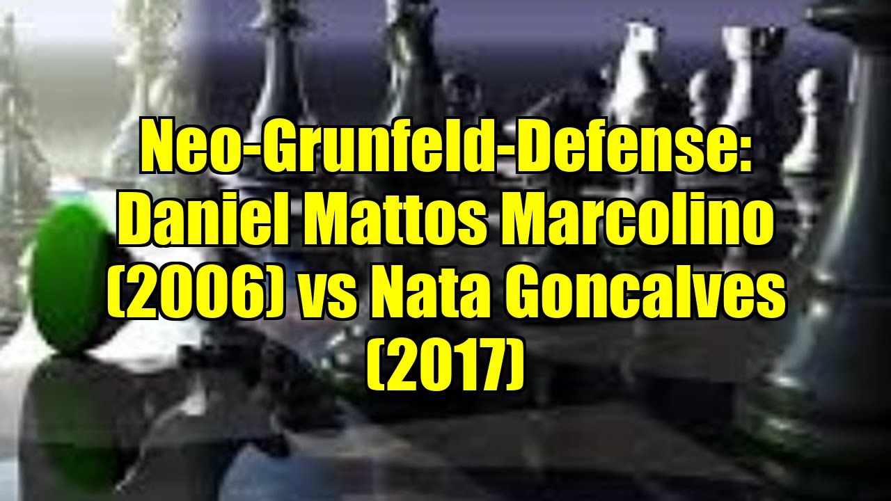 Neo-Grunfeld-Defense: Daniel Mattos Marcolino (2006) vs Nata Goncalves (2017)