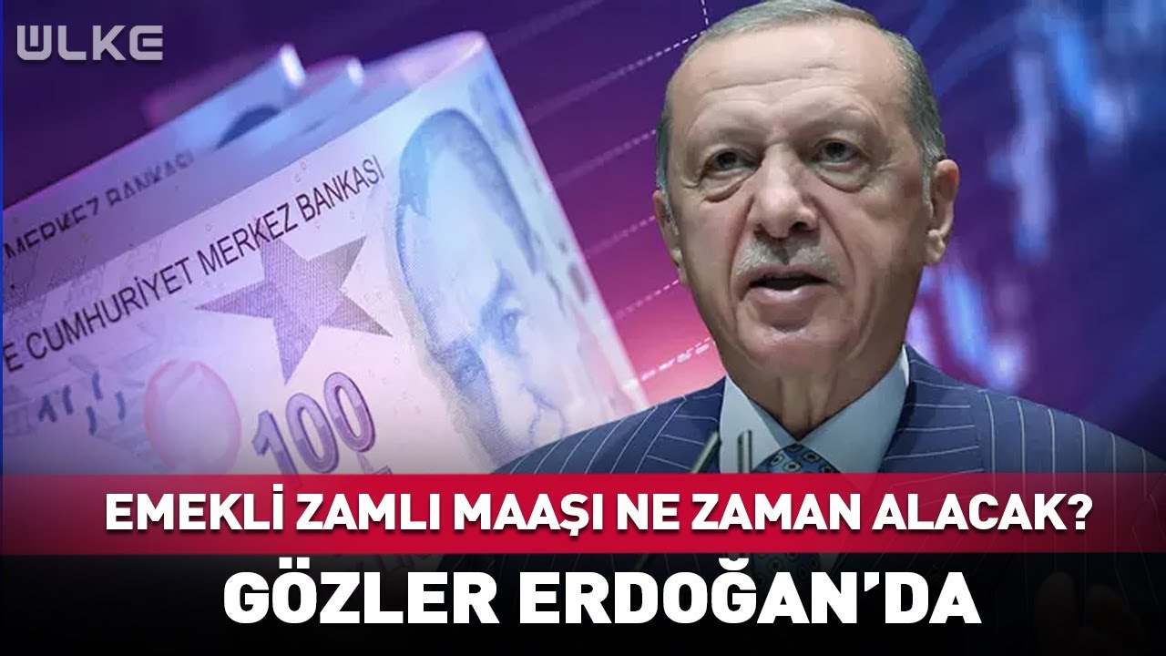 Emekliler Zamlı Maaşlarını Ne Zaman Alacak? Gözler Erdoğan'da...