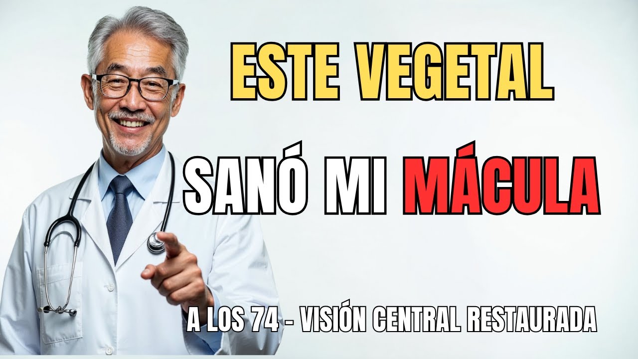 El Vegetal Que Salvó Mi Visión Central a Los 74 - ¡Mácula Completamente Sanada!