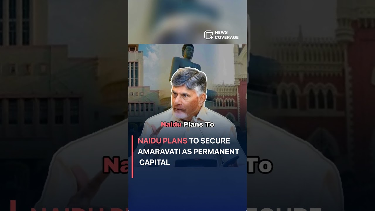 Naidu Plans to Secure Amaravati as Permanent Capital #politics