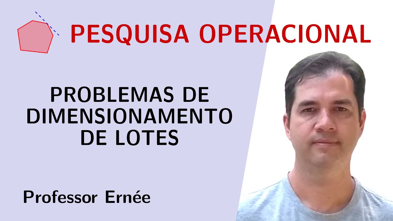 PROBLEMAS DE DIMENSIONAMENTO DE LOTES - PESQUISA OPERACIONAL