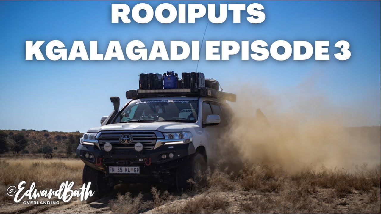 KGALAGADI | CAMPING AT ROOIPUTS  | Episode 3
