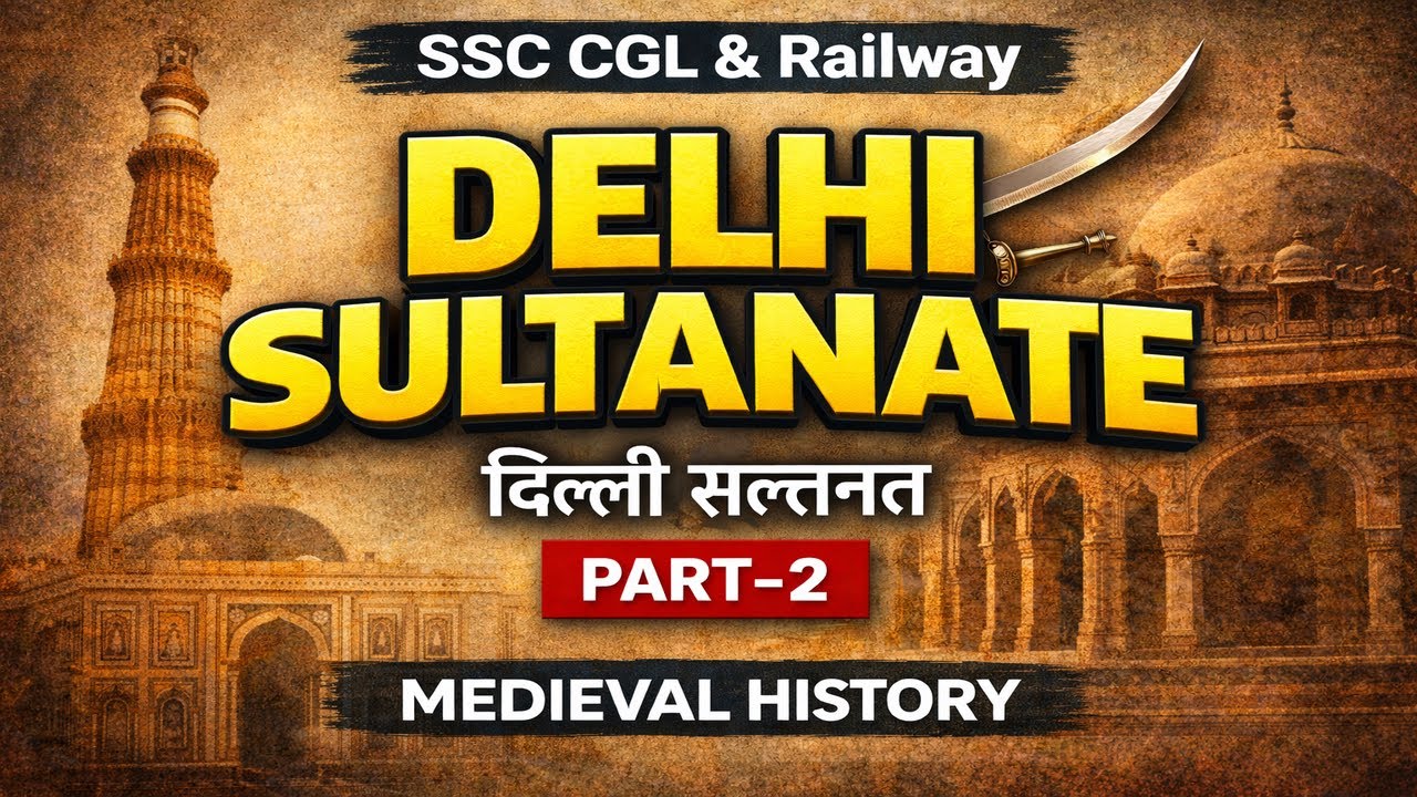 Delhi Sultanate (Part 2) | Chapter 2 | Medieval History | SSC CGL & Railway
