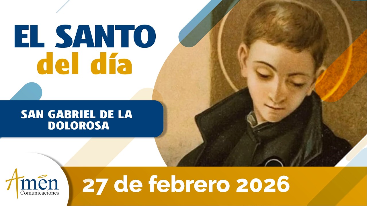 Santo del Día l 27 Febrero 2026 l San Gabriel de la Dolorosa