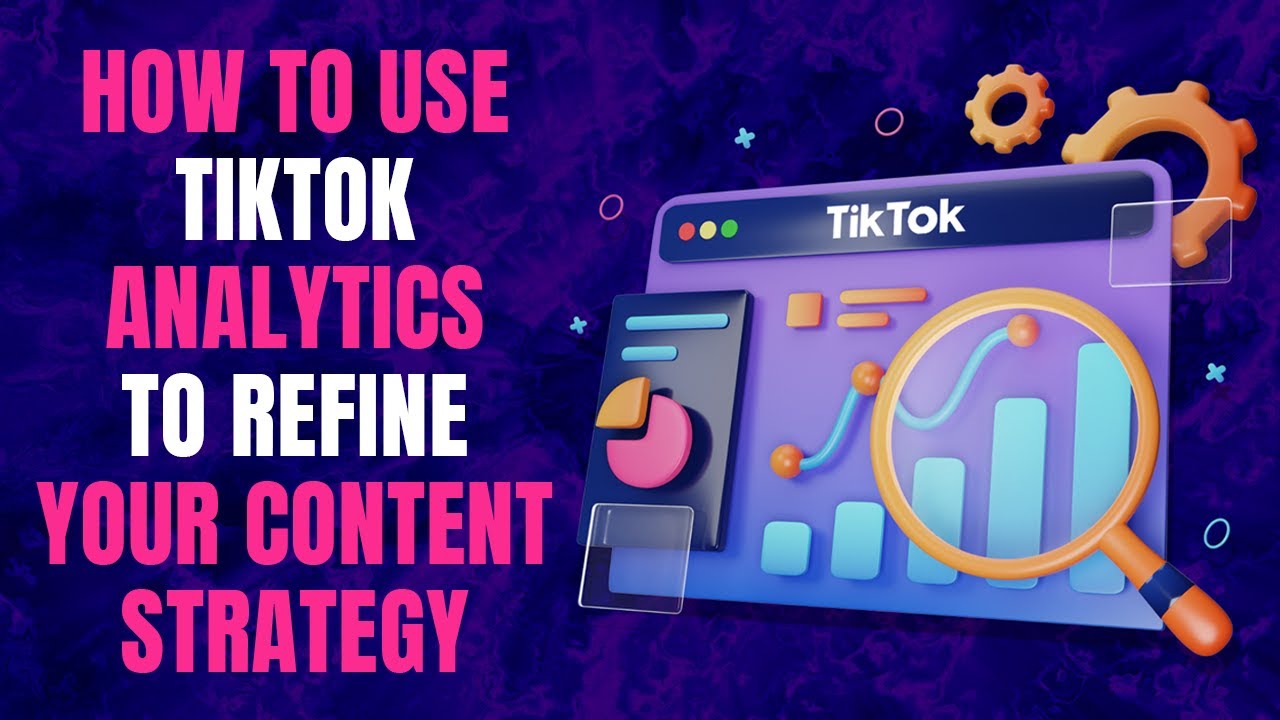 How to Use TikTok Analytics to Perfect and Boost Your Content Strategy Effectively