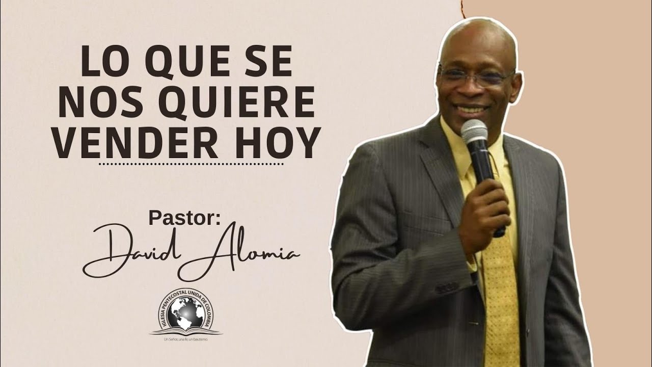 Lo que se nos quiere vender hoy - Pastor David Alomia - 24 Abril  2022 ➤  Prédicas cristianas 2022
