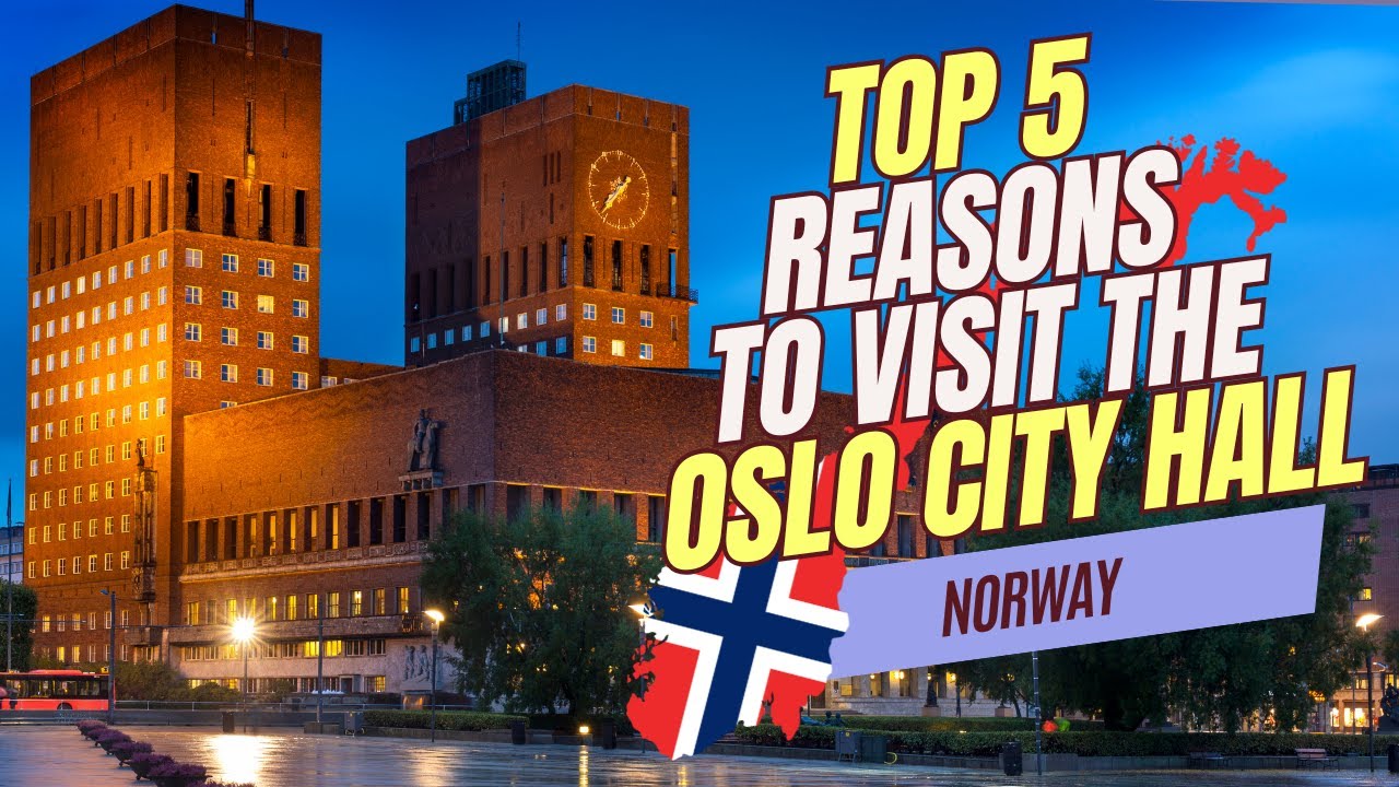 Top 5 Reasons to Visit Oslo City Hall 🇳🇴
