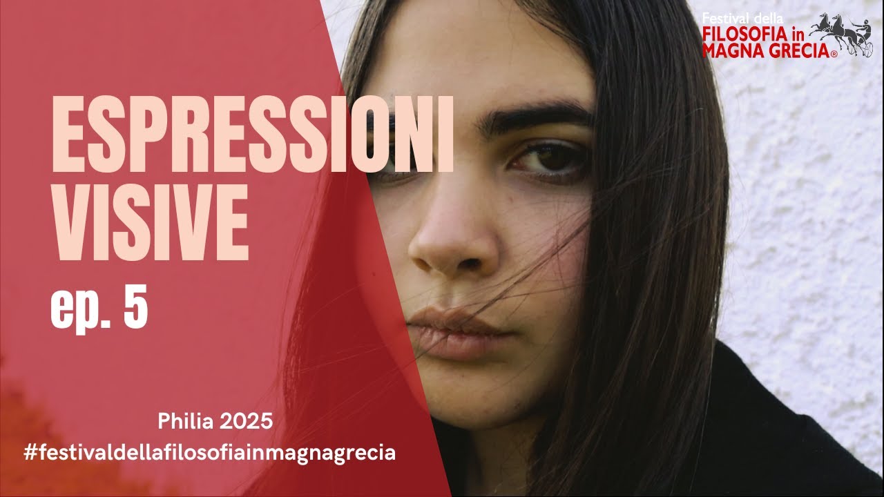 Espressioni Visive – Festival della Filosofia in Magna Grecia | Edizione Philia (Ep. 5)