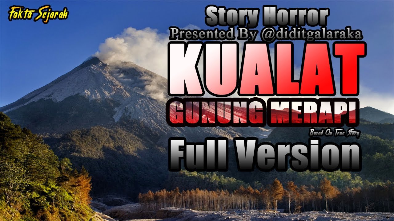 KISAH MISTERI - FULL VERSION - KUALAT GUNUNG MERAPI - STORY BY @DIDITGALARAKA