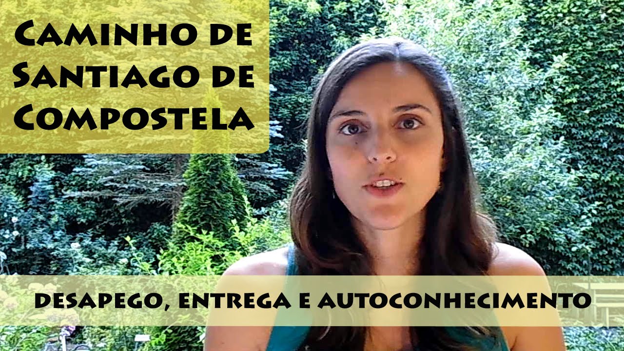 Caminho de Santiago de Compostela - desapego, entrega e autoconhecimento