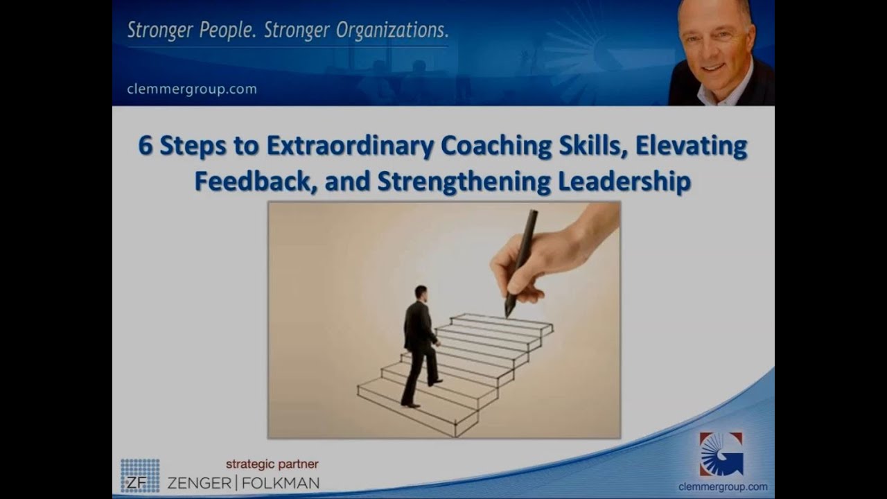 6 Steps to Extraordinary Coaching Skills, Elevating Feedback, and Strengthening Leadership