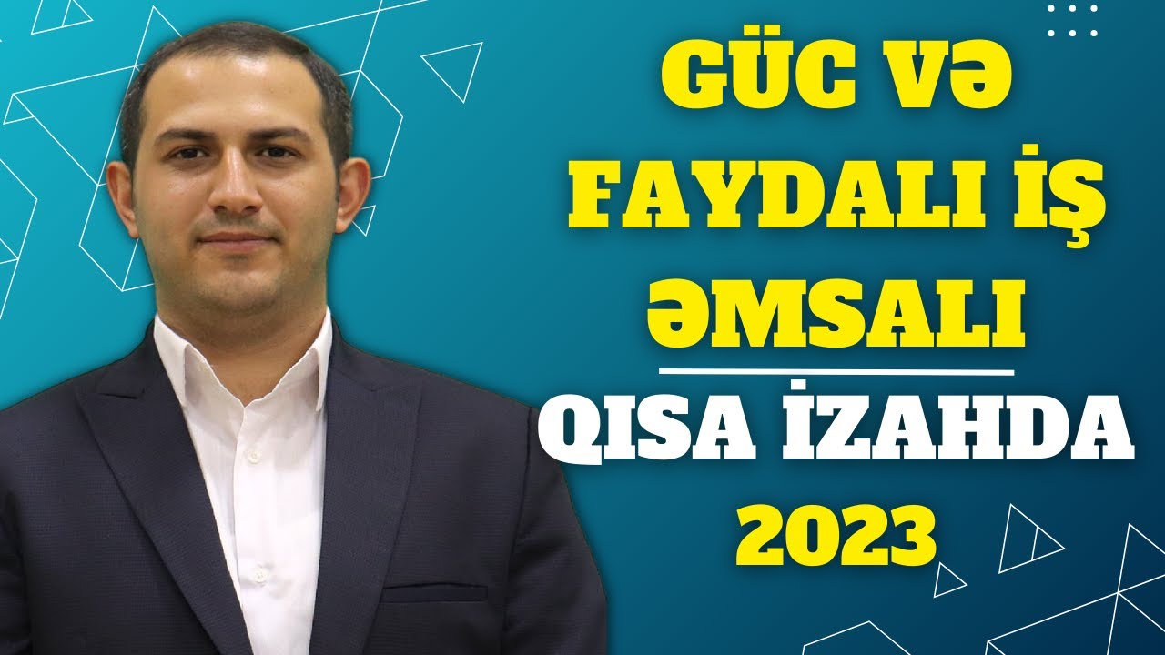 ✅️❗️👉Fizika Güc və Faydalı iş əmsalı  Qısa izahda Sadiq müəllim