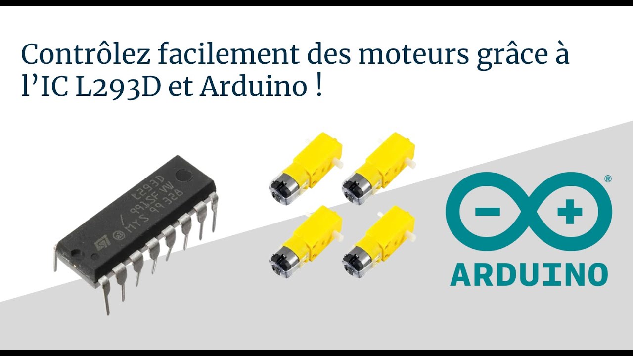 Contrôlez facilement des moteurs grâce à l’IC L293D et Arduino !