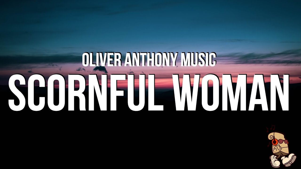 Oliver Anthony Music - Scornful Woman (Lyrics)