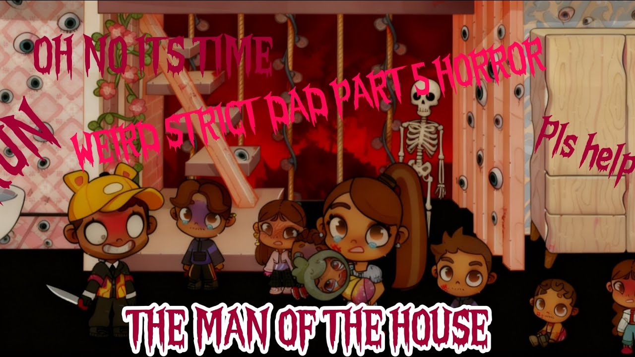 WEIRD STRICT DAD PART 5 THE MAN OF THE HOUSE 😱