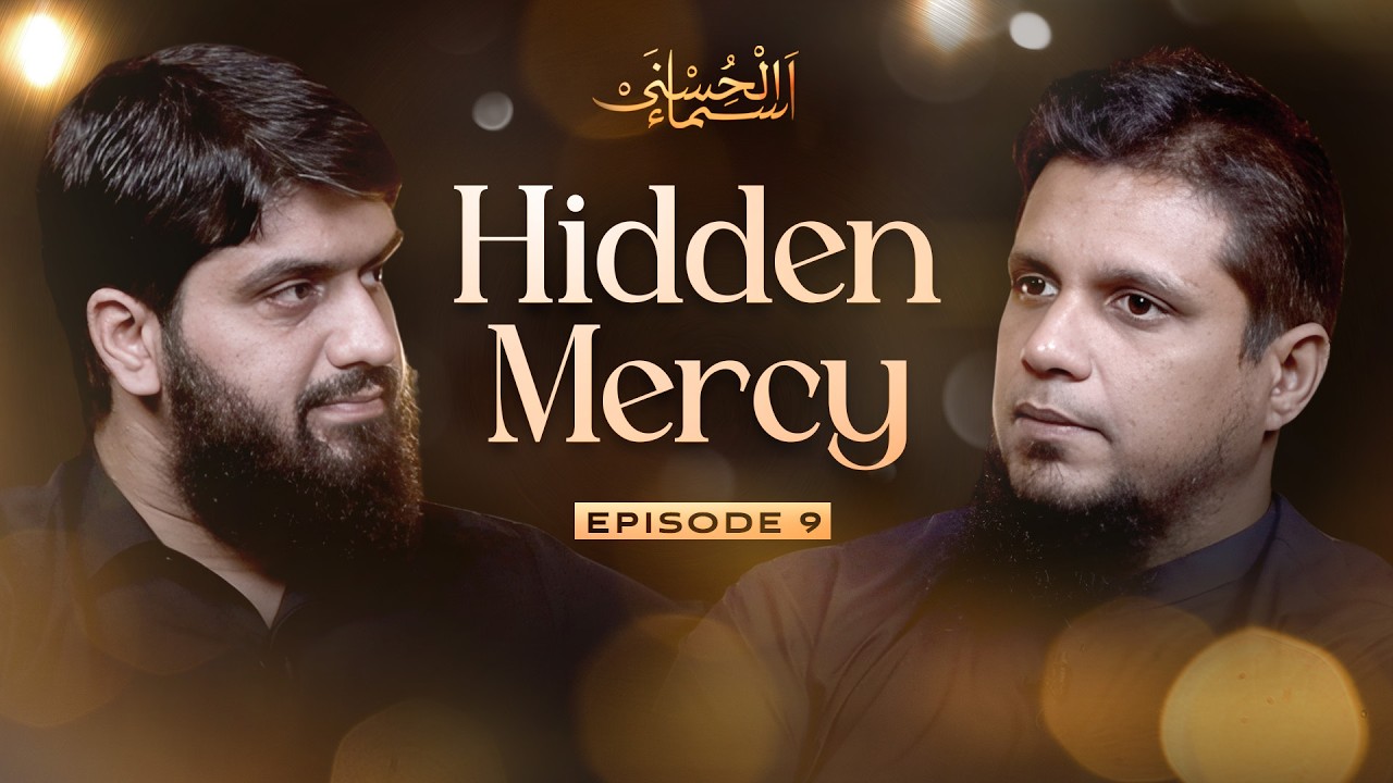 Hidden Mercy | Asma - ul - Husna | Episode 9