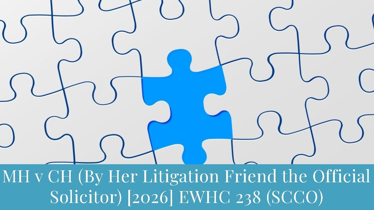 TMC LEGAL | MH V CH (BY HER LITIGATION FRIEND THE OFFICIAL SOLICITOR) [2026] EWHC 238 (SCCO)