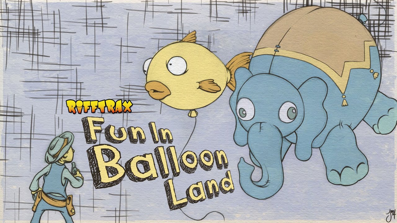 FUN IN BALLOONLAND -- RiffTrax Thanksgiving Fun!