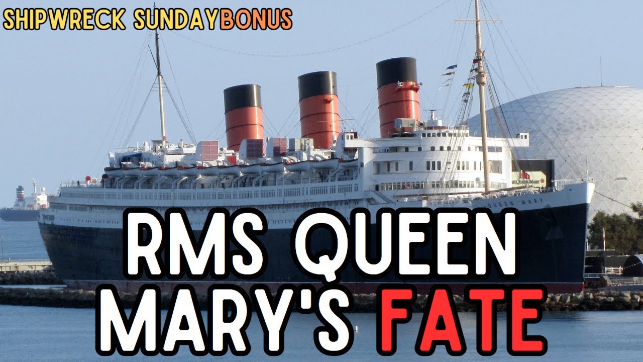 The Fate of RMS Queen Mary