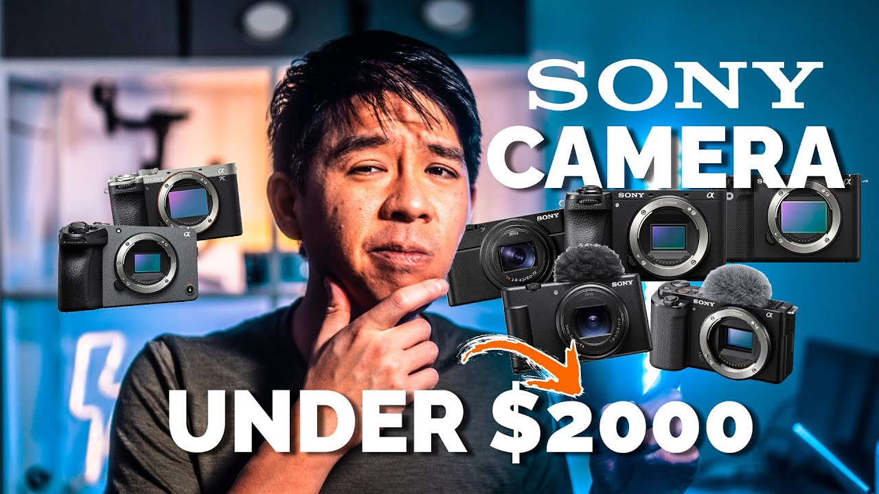 Which SONY Camera to BUY? - UNDER $2000