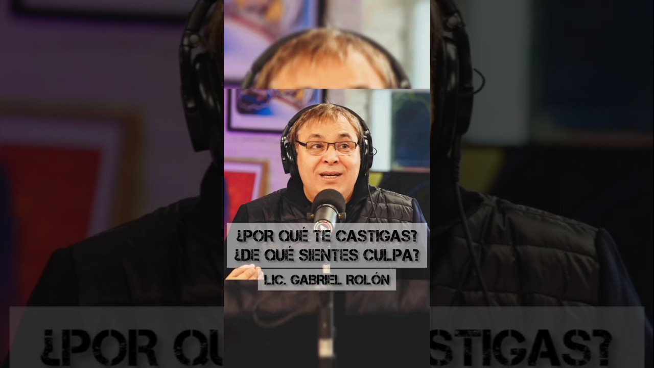 &iquest;POR QU&Eacute; TE CASTIGAS? &iquest;DE QU&Eacute; SIENTES CULPA? - Lic. Gabriel Rol&oacute;n #psicologia #saludmental
