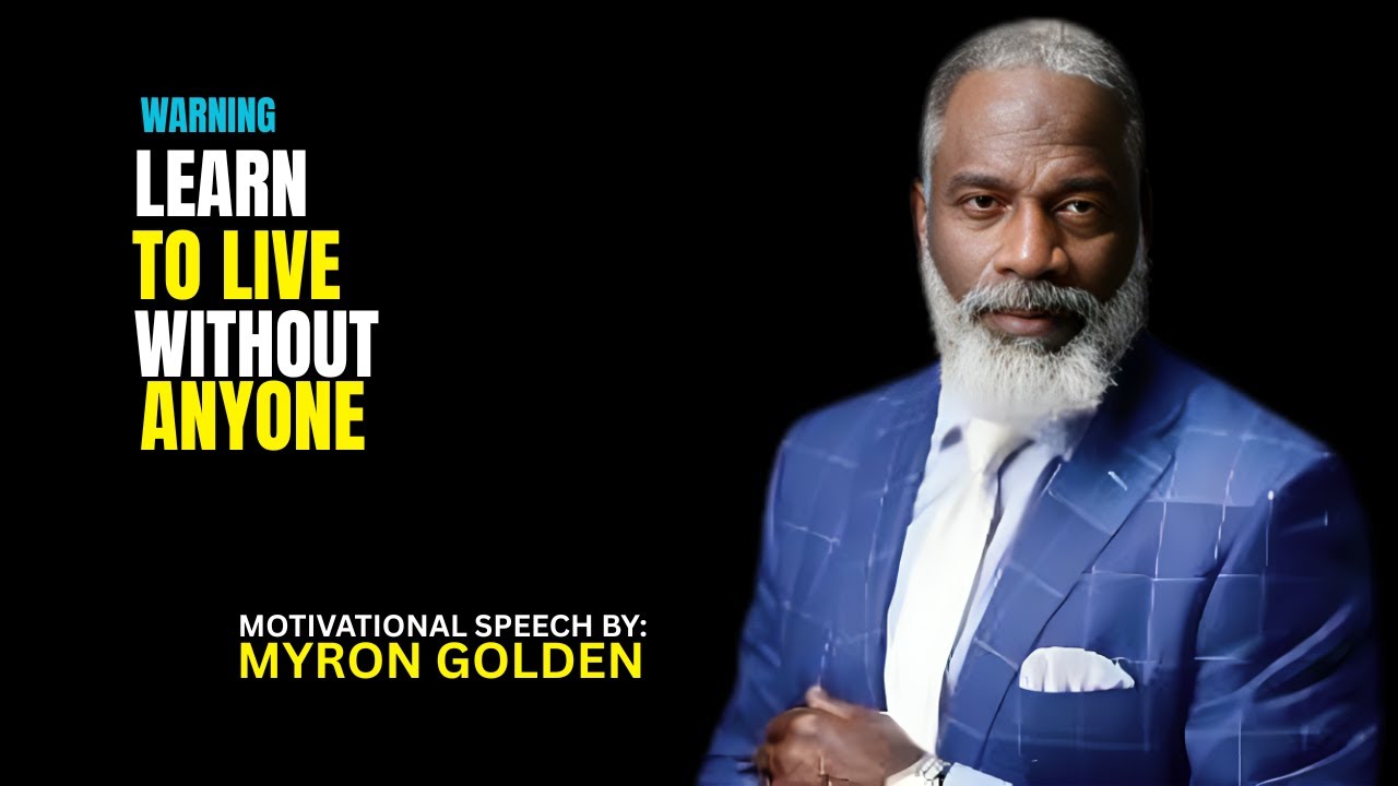 MYRON GOLDEN :Live for Yourself, LEARN TO LIVE WITHOUT ANYONE - BEST ADVICE FOR 2026