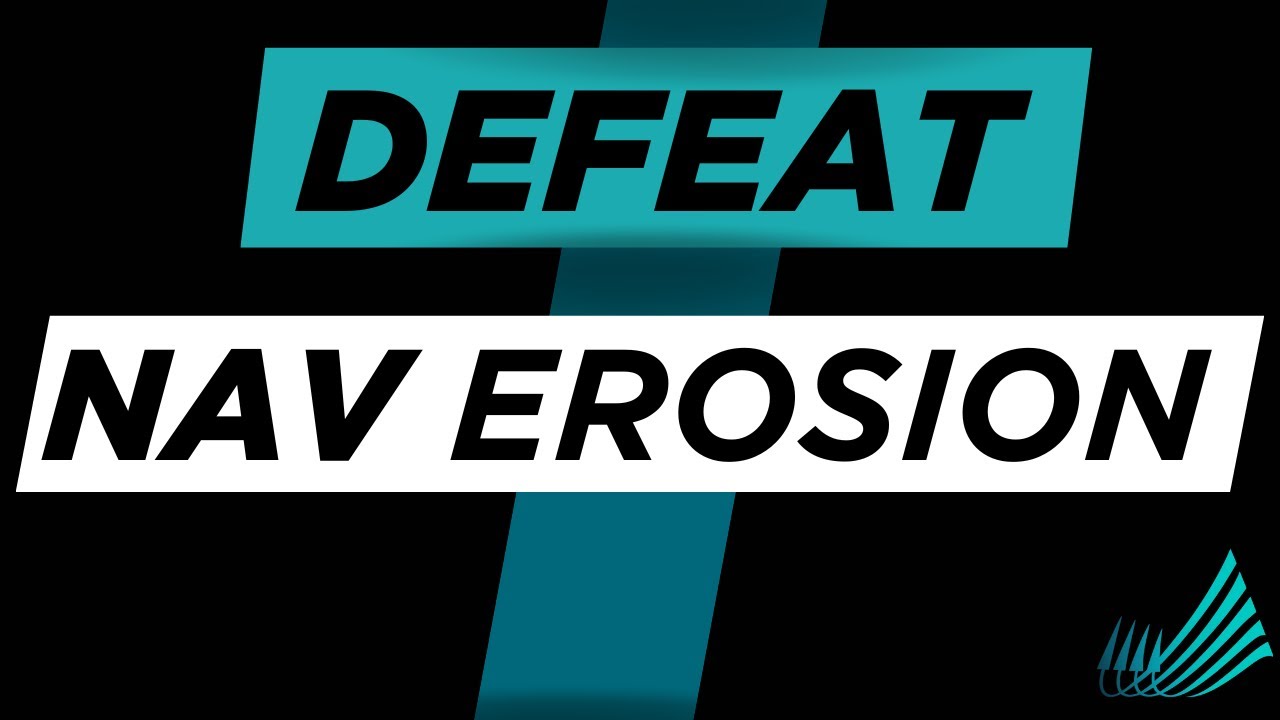 NAV Erosion and how to DEFEAT it!
