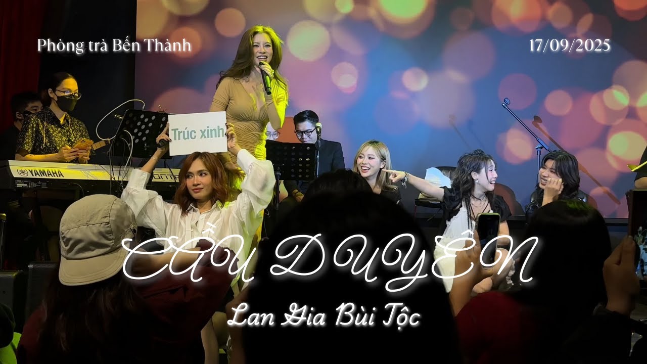 Cầu Duyên - Lan Gia Bùi Tộc (Phòng trà Bến Thành 17/9/25)