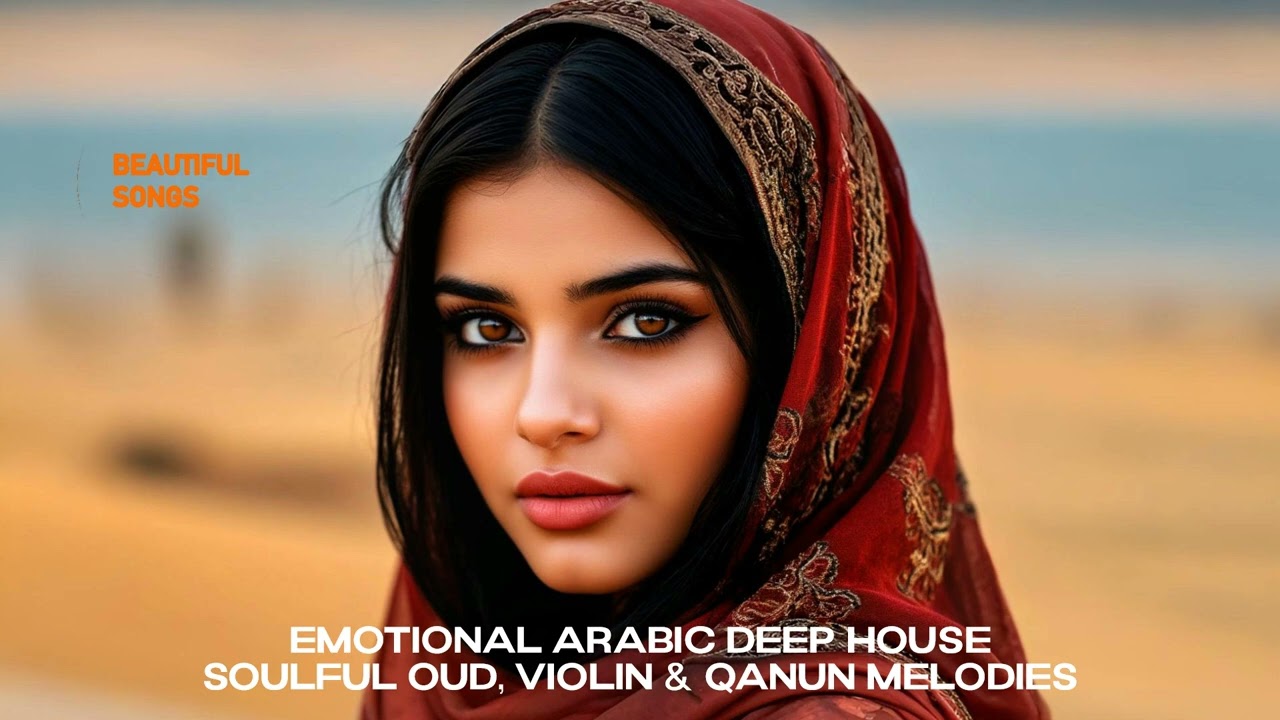 Emotional Arabic Deep House: Soulful Oud, Violin & Qanun Melodies
