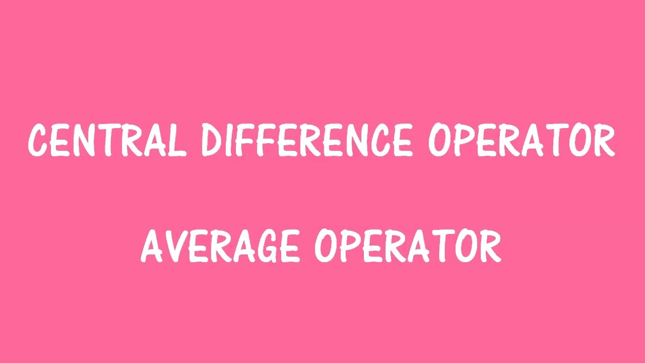 Central Difference Operator  and Average Operator   Numerical Analysis