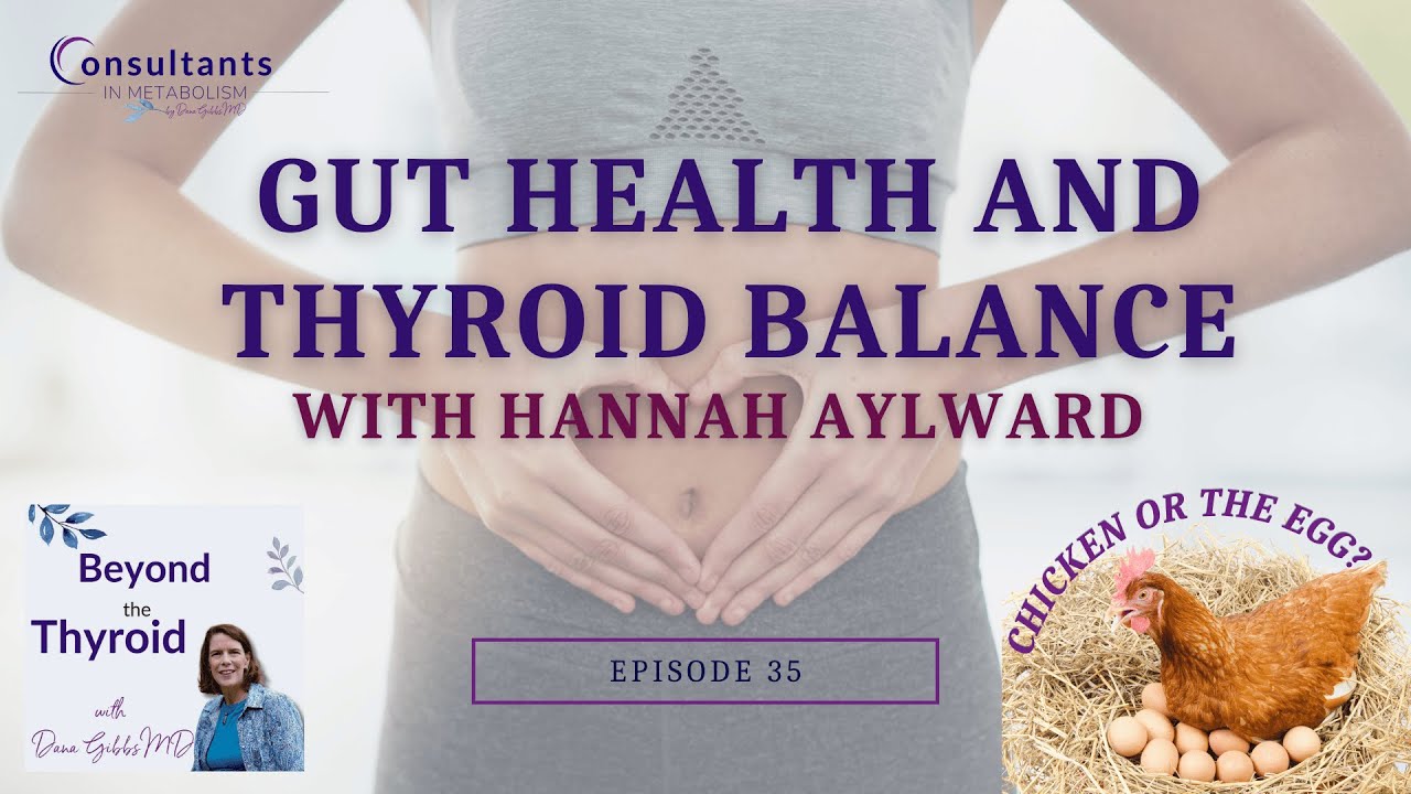 Chicken or the Egg? Gut Health & Thyroid Balance with Hannah Aylward | Beyond the Thyroid Ep. 35