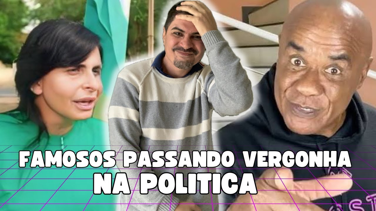 FAMOSOS PASSANDO VERGONHA NA POLÍTICA