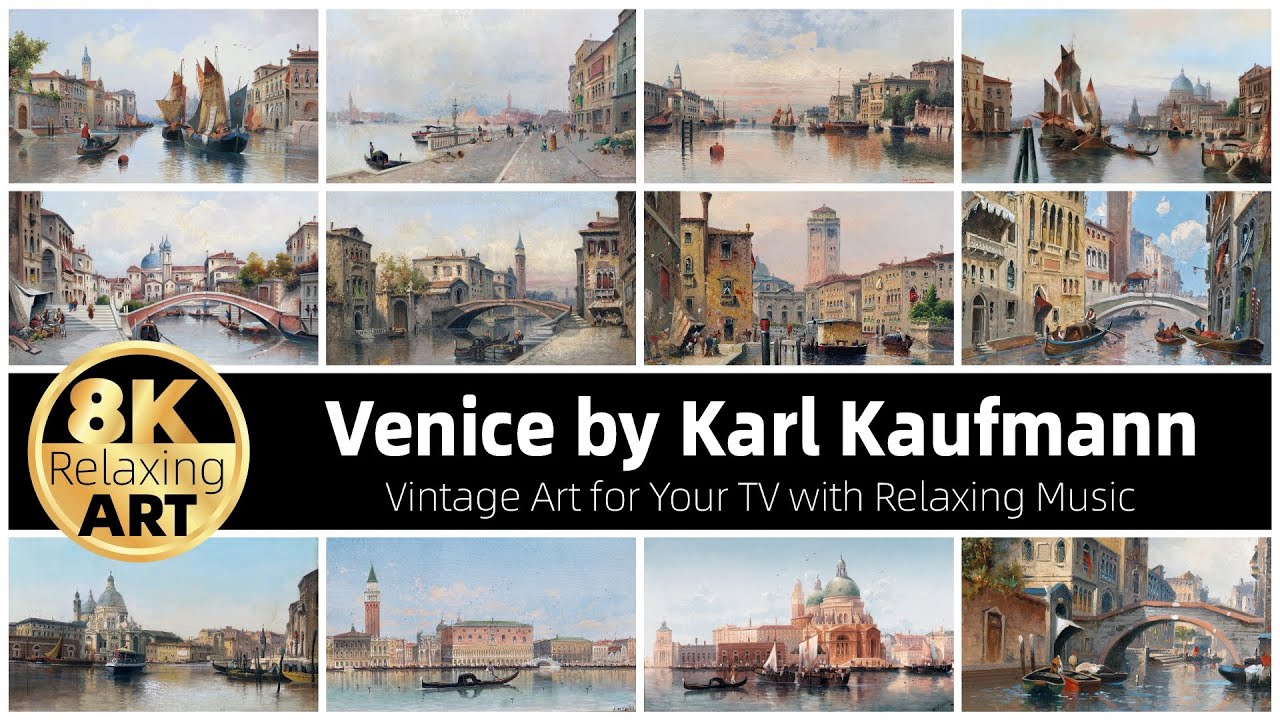 Relaxing 8K HD Art Video: Venice by Karl Kaufmann | 30 Minutes of Calming Music