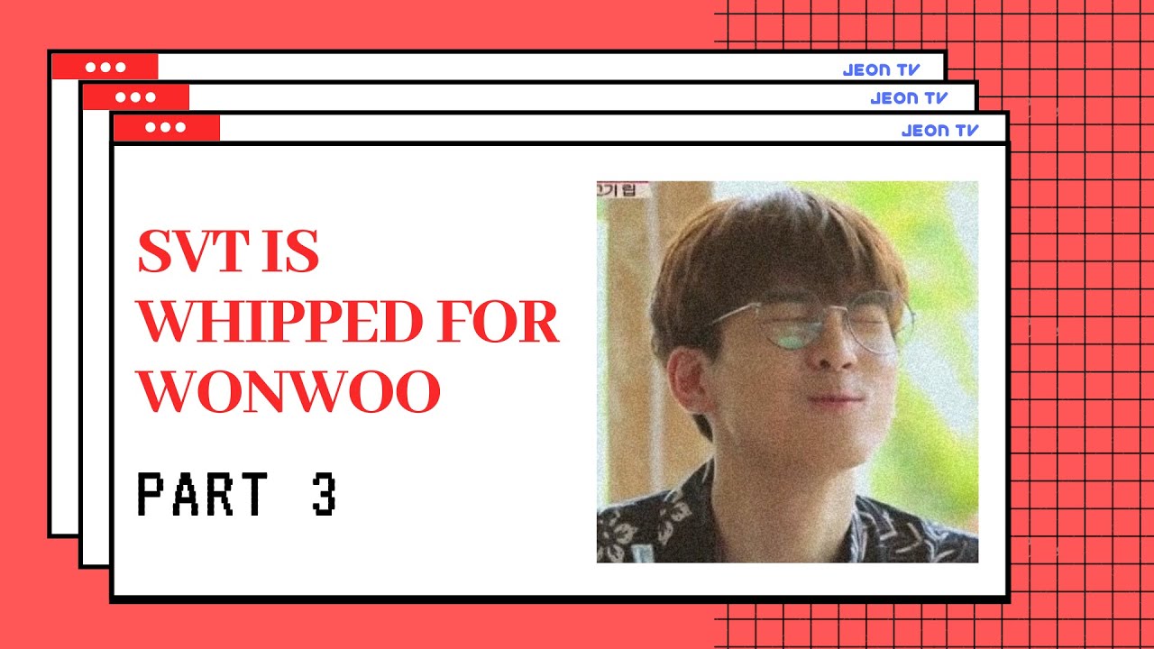 Jeon Wonwoo being babied PART 3
