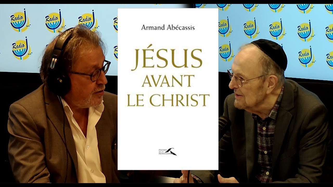 « Jésus avant le Christ », d’Armand Abécassis : Jésus, juif de sa naissance à sa mort #10 PONT NEUF
