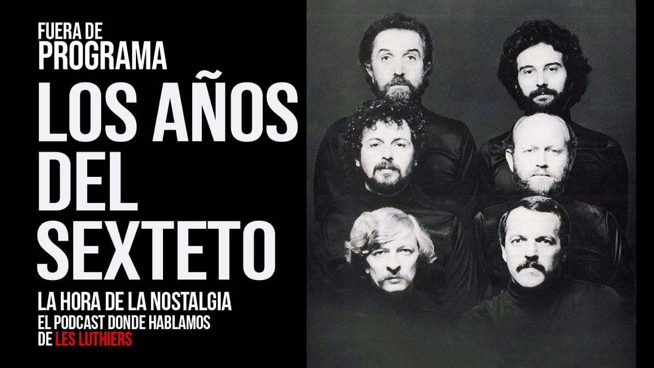 Los Años del Sexteto - Episodio Extra de 